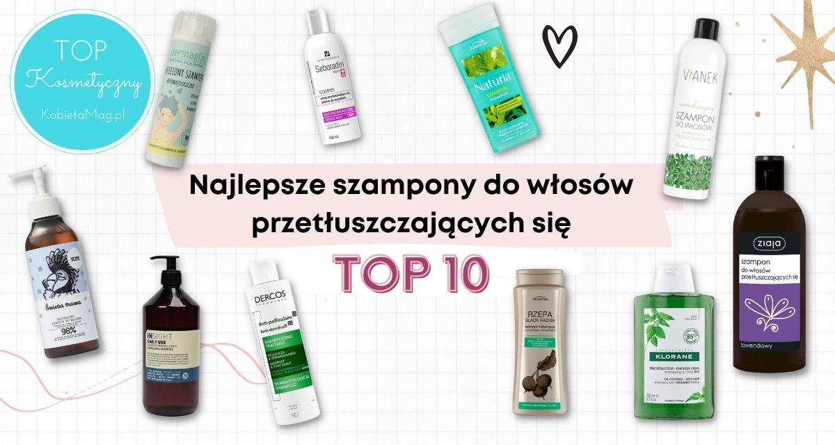 najlepszy szampon do włosów przetłuszczając6ch się